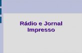 Rádio e Jornal Impresso. Alunos: Lívia Maria, Ana Paula Tebas e Fábio Kennup.