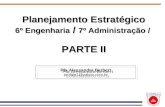 1 Planejamento Estratégico 6º Engenharia / 7º Administração / PARTE II Pfa Alessandra Berbert profale1@yahoo.com.br.