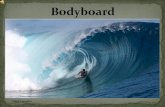 Bodyboard, é um desporto, onde o praticante desce a onda deitado ou de joelhos em uma prancha, que tem medidas(médias) de 39 polegadas a 42 polegadas.