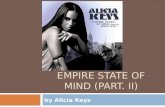 EMPIRE STATE OF MIND (PART. II) by Alicia Keys. Biografia de Alicia Keys  Alicia Keys (1981) é nome artístico de Alicia Augello-Cook, uma cantora norte-americana.