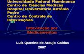 Universidade Federal Fluminense Centro de Ciências Médicas Hospital Universitário Antônio Pedro Centro de Controle de Intoxicações Intoxicação por Medicamentos.