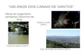 “100 ANOS DOS CANAIS DE SANTOS” Obras do engenheiro sanitarista Saturnino de Brito Santos à noite (2007) Canal de Santos (2007) Vista da cidade de Santos.