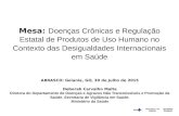 Mesa: Doenças Crônicas e Regulação Estatal de Produtos de Uso Humano no Contexto das Desigualdades Internacionais em Saúde ABRASCO: Goiania, GO, 30 de.