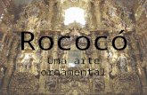 Rococó Uma arte ornamental. Definição A expressão “rococó” tem origem na palavra francesa rocaille, que era uma maneira de se decorar os jardins através.