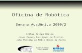 Oficina de Robótica Semana Acadêmica 2009/2 Arthur Crippa Búrigo Jonas Crauss Rodrigues de Freitas João Phellip de Mello Bones da Rocha.