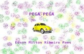 PEGA PEGA Edson Milton Ribeiro Paes Pega-pega, de trenzinho, Com os filhos da vizinha. De bombeiro, de policia, Esconde-esconde, amarelinha.