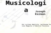 Musicologia Joseph Kerman Por Luciano Baptista, Guilherme Felix, Iara Mageste e Fabrício Ferreira.