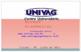 Normas Acadêmicas Cuiabá – MT, julho de 2015 Informações Gerais  e .
