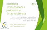 Dinâmica dos investimentos produtivos internacionais Aula 15 e 16_Trajetórias regionais dos investimentos produtivos internacionais: OCDE, BRICS e Brasil.