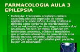 FARMACOLOGIA AULA 3 EPILEPSIA  Definição: Transtorno encefálico crônico caracterizado pela repetição de crises epiléticas ou convulsões. A crise epilética.