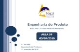 Engenharia do Produto 8º período Engenharia de Produção 2º semestre de 2010 1 Prof.: MSc. Marcelo Machado Fernandes AULA 09 03/09/2010.