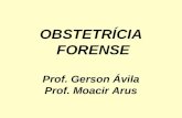 OBSTETRÍCIA FORENSE Prof. Gerson Ávila Prof. Moacir Arus.