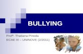 BULLYING Profª. Thatiana Pineda ECAE III – UNINOVE (2/2011)