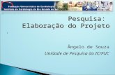 Pesquisa: Elaboração do Projeto ' Ângelo de Souza Unidade de Pesquisa do IC/FUC.