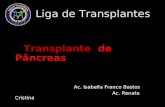 Liga de Transplantes Transplante de Pâncreas Ac. Isabella Franco Bastos Ac. Renata Cristina.