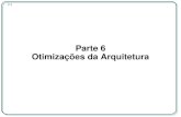 7-1 Parte 6 Otimizações da Arquitetura. 7-2 Bibliografia [1] Miles J. Murdocca e Vincent P. Heuring, “Introdução à Arquitetura de Computadores” [2] Andrew.