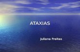 ATAXIAS Juliana Freitas. Definição Ataxia = “fora de controle” (grego) Ataxia = “fora de controle” (grego) O termo ataxia locomotora tem sido empregado.