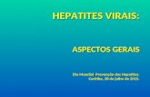 HEPATITES VIRAIS: ASPECTOS GERAIS Dia Mundial Prevenção das Hepatites. Curitiba, 28 de julho de 2015.