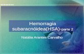 Hemorragia subaracnóidea(HSA)- parte 2 Natália Arantes Carvalho.