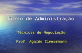 Curso de Administração Técnicas de Negociação Prof. Agaíde Zimmermann.