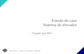 Eliane Martins - Instituto de Computação - UNICAMP Estudo de caso Sistema de elevador Criação: jun/2011.