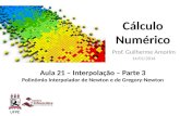 Cálculo Numérico Prof. Guilherme Amorim 14/01/2014 Aula 21 – Interpolação – Parte 3 Polinômio Interpolador de Newton e de Gregory-Newton.