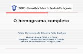 O hemograma completo Fabio Christiane de Oliveira Felix Cachem Hematologia Clínica – CMB Hospital Universitário Gaffrée e Guinle Escola de Medicina e Cirurgia.