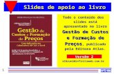 1 Slides de apoio ao livro Todo o conteúdo dos slides está apresentado no livro Gestão de Custos e Formação de Preços, publicado pela Editora Atlas. Adriano.