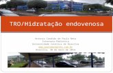 Antonio Candido de Paula Neto Internato-Pediatria Universidade Católica de Brasília  Brasília, 30 de maio de 2014 TRO/Hidratação.