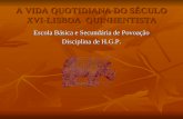 A VIDA QUOTIDIANA DO SÉCULO XVI-LISBOA QUINHENTISTA Escola Básica e Secundária de Povoação Disciplina de H.G.P.