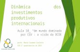 Dinâmica dos investimentos produtivos internacionais Aula 10_ “um mundo dominado por CGV”: a visão da OCDE profa. Maria Caramez Carlotto SCB 2° quadrimestre.