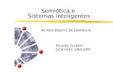 Semiótica e Sistemas Inteligentes As Abordagens da Literatura Ricardo Gudwin DCA-FEEC-UNICAMP.