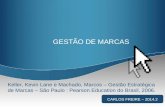 GESTÃO DE MARCAS CARLOS FREIRE – 2014.2 Keller, Kevin Lane e Machado, Marcos – Gestão Estratégica de Marcas – São Paulo : Pearson Education do Brasil,