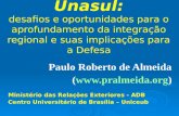 O Mercosul e a Unasul: O Mercosul e a Unasul: desafios e oportunidades para o aprofundamento da integração regional e suas implicações para a Defesa Ministério.