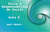 Ética e Responsabilidade Social Amir Abdala Aula 8.