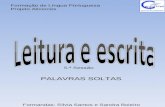 Formação de Língua Portuguesa Projeto Alicerces Formandas: Sílvia Santos e Sandra Boieiro 5.ª Sessão PALAVRAS SOLTAS.