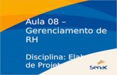 Aula 08 – Gerenciamento de RH Disciplina: Elaboração de Projetos em TI.