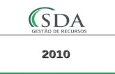 2010. A Empresa A SDA Gestão de Recursos foi criada em Janeiro de 2000 por profissionais com vasta experiência no mercado financeiro. É uma empresa independente,