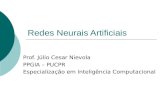 Redes Neurais Artificiais Prof. Júlio Cesar Nievola PPGIA – PUCPR Especialização em Inteligência Computacional.