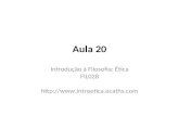 Aula 20 Introdução à Filosofia: Ética FIL028 .