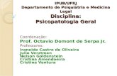 IPUB/UFRJ Departamento de Psiquiatria e Medicina Legal Disciplina: Psicopatologia Geral Coordenação: Prof. Octavio Domont de Serpa Jr. Professores: Iraneide.