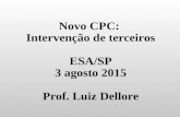 Novo CPC: Intervenção de terceiros ESA/SP 3 agosto 2015 Prof. Luiz Dellore.