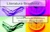 Literatura Brasileira Terceira Geração Modernista Professor: Otávio Bonfim.