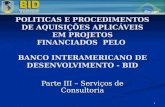 1 POLITICAS E PROCEDIMENTOS DE AQUISIÇÕES APLICÁVEIS EM PROJETOS FINANCIADOS PELO BANCO INTERAMERICANO DE DESENVOLVIMENTO - BID Parte III – Serviços de.