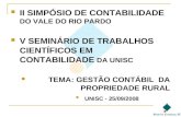 II SIMPÓSIO DE CONTABILIDADE DO VALE DO RIO PARDO V SEMINÁRIO DE TRABALHOS CIENTÍFICOS EM CONTABILIDADE DA UNISC TEMA: GESTÃO CONTÁBIL DA PROPRIEDADE RURAL.