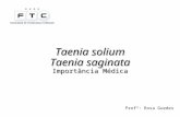 Taenia solium Taenia saginata Importância Médica Profª: Rosa Guedes Universidade Federal da Bahia – UFBA Instituto de Ciências da Saúde – ICS Departamento.