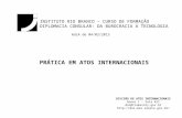 AULA de 04/02/2013 INSTITUTO RIO BRANCO – CURSO DE FORMAÇÃO DIPLOMACIA CONSULAR: DA BUROCRACIA À TECNOLOGIA DIVISÃO DE ATOS INTERNACIONAIS Anexo I – Sala.