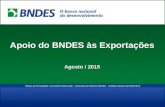 Política de Privacidade: Documento Reservado – Empresas do Sistema BNDES - Unidade Gestora AEX/DECEX3 Apoio do BNDES às Exportações Agosto / 2015 Apoio.