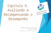 Capítulo 6. Avaliando e Recompensando o Desempenho Administração e Gestão de Centros de Dia Filipa Miranda, Lara Batista, Marta Sousa.