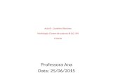 Aula 8 – Cursinho Vitoriano Morfologia: Classes de palavras III (LG. 09) O Verbo Professora Ana Data: 25/06/2015.